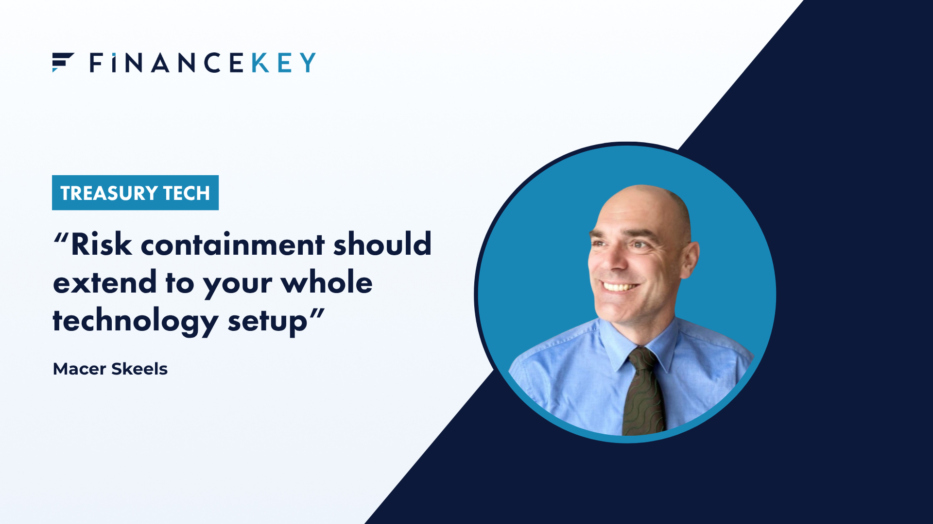 A photo of Macer Skeels with a quote that says "Risk containment should extend to your whole technology setup"